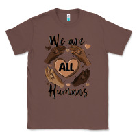 Chestnut we are all humans Classic Tee - MaliasSmallBusiness