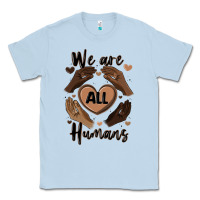 Dusty Blue we are all humans Classic Tee - MaliasSmallBusiness