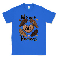 True Royal we are all humans Classic Tee - MaliasSmallBusiness