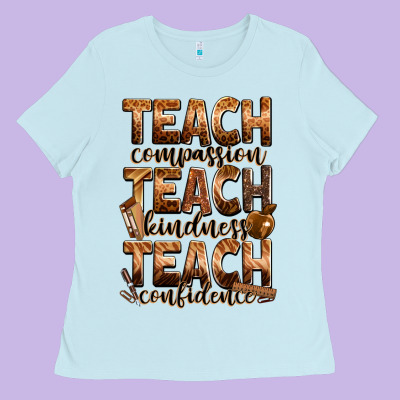 Teach Compassion Teach Kindness Teach Confidence Ladies Tee Designed By Zillion Design Studio