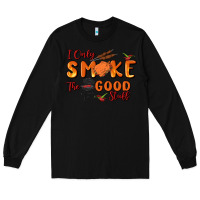 Black i only smoke the good stuff Long Sleeve Tee - MaliasSmallBusiness