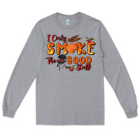 Heather Grey i only smoke the good stuff Long Sleeve Tee - MaliasSmallBusiness