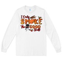 White i only smoke the good stuff Long Sleeve Tee - MaliasSmallBusiness