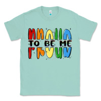 Seafoam proud to be me Classic Tee - MaliasSmallBusiness