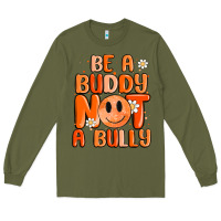 Army Green be a buddy not a bully Long Sleeve Tee - MaliasSmallBusiness