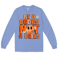 Colony Blue be a buddy not a bully Long Sleeve Tee - MaliasSmallBusiness