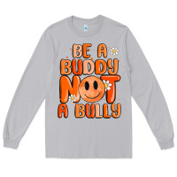 Moon Dust be a buddy not a bully Long Sleeve Tee - MaliasSmallBusiness