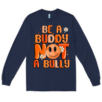 Navy be a buddy not a bully Long Sleeve Tee - MaliasSmallBusiness