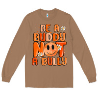 Toasted Coconut be a buddy not a bully Long Sleeve Tee - MaliasSmallBusiness