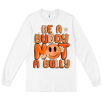 White be a buddy not a bully Long Sleeve Tee - MaliasSmallBusiness