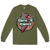 Army Green born to dance Long Sleeve Tee - MaliasSmallBusiness