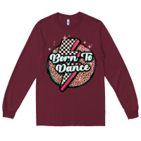 Burgundy born to dance Long Sleeve Tee - MaliasSmallBusiness