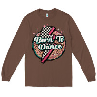 Chestnut born to dance Long Sleeve Tee - MaliasSmallBusiness