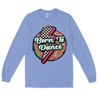 Colony Blue born to dance Long Sleeve Tee - MaliasSmallBusiness