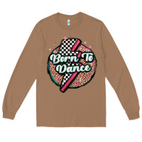 Toasted Coconut born to dance Long Sleeve Tee - MaliasSmallBusiness