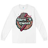 White born to dance Long Sleeve Tee - MaliasSmallBusiness