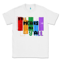 White y'all means all y'all Classic Tee - MaliasSmallBusiness