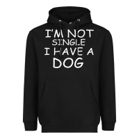 Black I m Not SIngle I Have a Dog Heavyweight Hoodie - Bettercallsaul