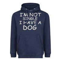 Navy I m Not SIngle I Have a Dog Heavyweight Hoodie - Bettercallsaul