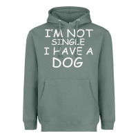 Sage I m Not SIngle I Have a Dog Heavyweight Hoodie - Bettercallsaul