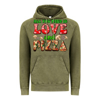 Vintage Olive all you need is love and pizza Vintage Hoodie - AdoDesignShop