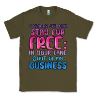 Army Green 2 places you can stay for free in your lane and ou Classic Tee - MaliasSmallBusiness