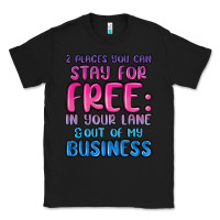 Black 2 places you can stay for free in your lane and ou Classic Tee - MaliasSmallBusiness