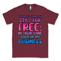 Burgundy 2 places you can stay for free in your lane and ou Classic Tee - MaliasSmallBusiness