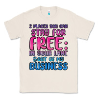 Natural 2 places you can stay for free in your lane and ou Classic Tee - MaliasSmallBusiness