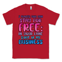 Red 2 places you can stay for free in your lane and ou Classic Tee - MaliasSmallBusiness