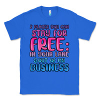 True Royal 2 places you can stay for free in your lane and ou Classic Tee - MaliasSmallBusiness