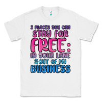 White 2 places you can stay for free in your lane and ou Classic Tee - MaliasSmallBusiness
