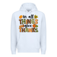 White In all things give thanks Premium Hoodie - NancyCooperArtShop