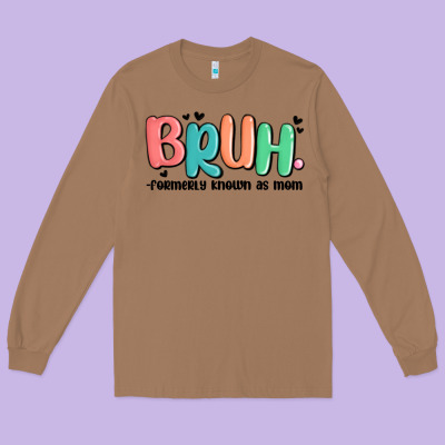 Bruh Formerly Known As Mom Long Sleeve Tee Designed By Maliassmallbusiness