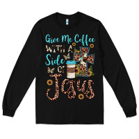 Black give me coffee with a side of jesus Long Sleeve Tee - JahusDesignShop