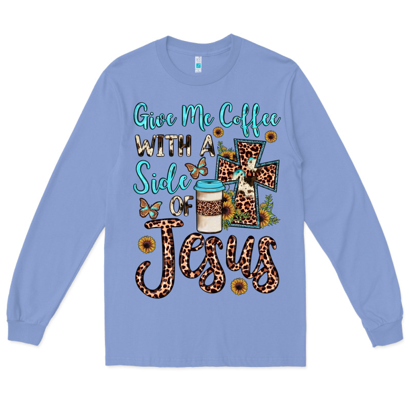 Give Me Coffee With A Side Of Jesus Long Sleeve Tee by JahusDesignShop | Teevron
