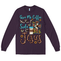 Plum give me coffee with a side of jesus Long Sleeve Tee - JahusDesignShop