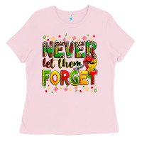 Bubblegum Pink never let them forget Ladies Tee - Zillion Design Studio