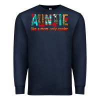 Navy Auntie Like a Mom Only Cooler Premium Sweatshirt - texasbilliewilder
