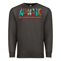 Smoke Auntie Like a Mom Only Cooler Premium Sweatshirt - texasbilliewilder
