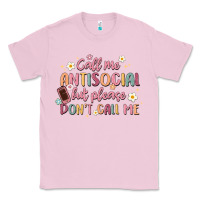 Bubblegum Pink call me antisocial but please don't call me Classic Tee - MaliasSmallBusiness