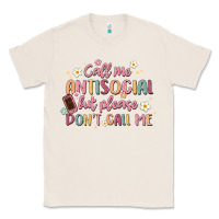 Natural call me antisocial but please don't call me Classic Tee - MaliasSmallBusiness