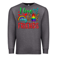 I Love My Gay Friends Premium Sweatshirt | Teevron