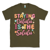 Army Green staying delulu is the solulu Classic Tee - MaliasSmallBusiness