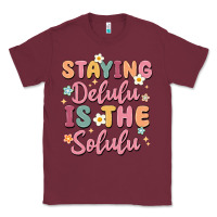 Burgundy staying delulu is the solulu Classic Tee - MaliasSmallBusiness