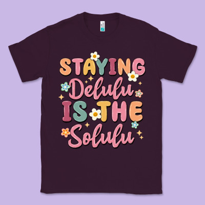 Staying Delulu Is The Solulu Classic Tee Designed By Maliassmallbusiness