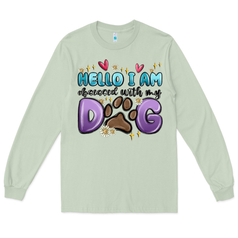 Hello I Am Obsessed With My Dog Long Sleeve Tee by MaliasSmallBusiness | Teevron