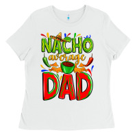 White nacho average dad Ladies Tee - Zillion Design Studio
