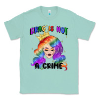 Seafoam drag is not a crime fabulous drag queen Classic Tee - MaliasSmallBusiness