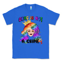 True Royal drag is not a crime fabulous drag queen Classic Tee - MaliasSmallBusiness